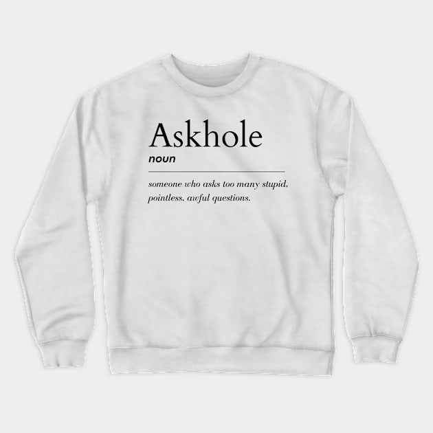 Askhole Definition Crewneck Sweatshirt by IndigoPine